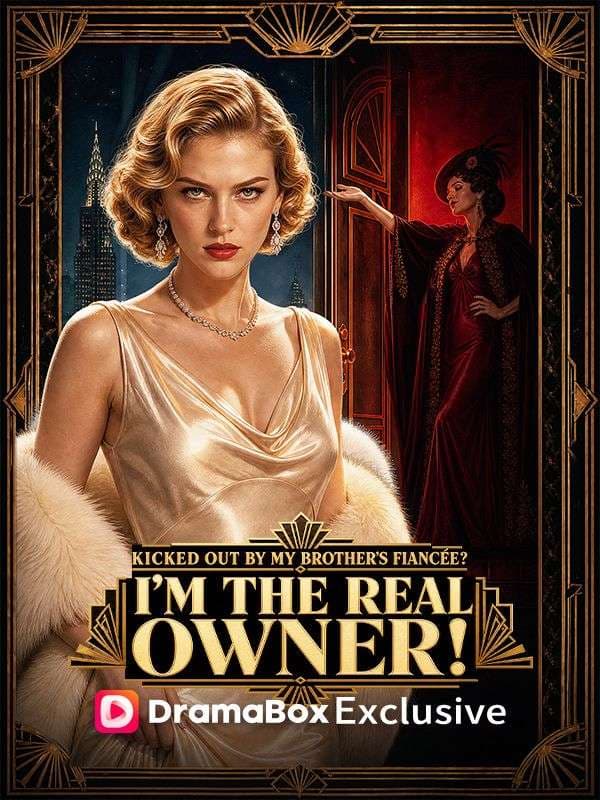 Kicked Out by My Brother's Fiancée I'm the Real Owner!