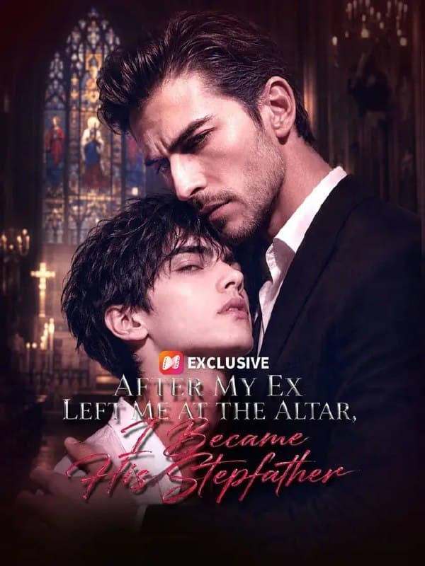 After My Ex Left Me at the Altar, I Became His Stepfather BL