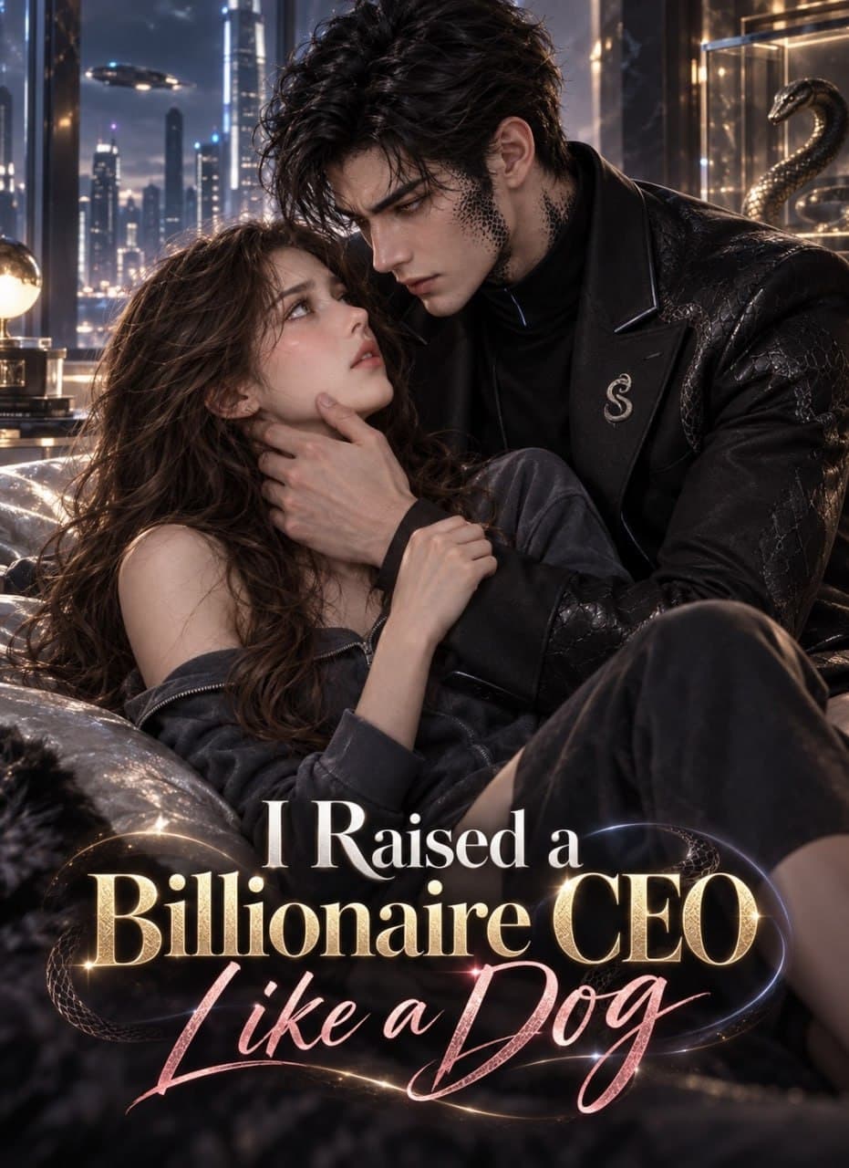 I Raised a Billionaire CEO Like a Dog