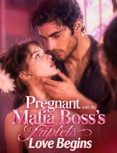 Pregnant with the Mafia Boss s Triplets, Love Begins